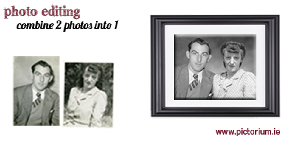 BLOG DUBLIN PHOTO EDITING RETOUCHING SERVICESParents Photo. Add person to photo - combine two photos. The Pictorium Photo Restoration Editing Digital Manipulation & Touch up of photos, Remove Add People & Objects, Change backgrounds, Torn Damaged Faded Creased Water Damaged Photos Professionally restored and Printed onto Paper, Canvas & Framed in one of our many Photo Frames. We work with customers Nationwide